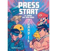 Press Start - Le Japon Des Jeux Vidéo