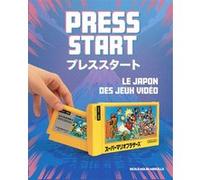 Press start - Le Japon des jeux vidéo Boris Gourevitch (Auteur), Cécile Breffort (Traduction)