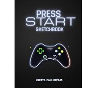 Press Start Sketchbook for Gamer Kids Ages 6-10: A Video Game-Inspired Drawing Book for Creative, Screen-Free Fun