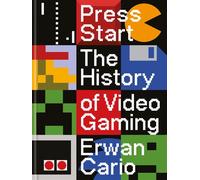 Press Start The Complete History of Video Gaming From Mario to Minecraft - Erwan Cario - Ilex Press - ebook (ePub) - Livre
