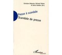 Presse à scandale, scandale de presse Michael Palmer (Auteur), Christian Delporte (Auteur), Denis Ruellan (Auteur)