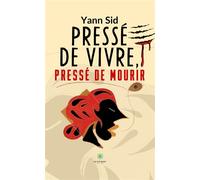 Pressé de vivre, pressé de mourir - Yann Sid - Le Lys Bleu - Poche - Poésie