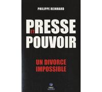 Presse Et Pouvoir - Un Divorce Impossible