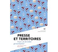 Presse et territoires Une si fertile proximité - Richard Werly - Nevicata - broché - Essai