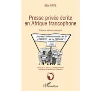 Presse privée écrite en Afrique francophone Enjeux démocratiques - Mor Faye - L'harmattan - broché - Etude