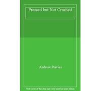 Pressed but Not Crushed - [Livre en VO] Andrew Davies (Auteur)