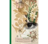 Pressed Flowers Between Thoughts: Vintage Heart. Modern Mess. Ink Required. Notebook for romantic soul. Gift idea for friends and family.
