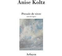 Pressée de vivre Anise Koltz (Auteur)