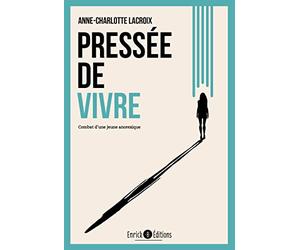 Pressée de vivre: combat d'une jeune anorexique