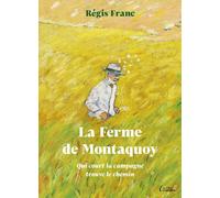 PRESSES DE LA CITE la ferme de Montaquoy : qui court la campagne trouve le chemin