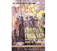 Pressing Forward With the Book of Mormon by John W. Welch (1999-08-01)