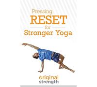 Pressing RESET for Stronger Yoga