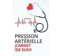 PRESSION ARTÉRIELLE CARNET DE SUIVI: un carnet de suivi nécessaire pour suivre votre glycémie, pression artérielle quotidiennement, très important pour votre santé et pour garder la ligne.