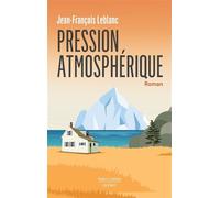 Pression atmosphérique - Jean-François LeBlanc - Robert Laffont - broché - Roman