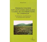 Pression Foncière Sur Les Plaines Argileuses À Karal De L'extrême-Nord Du Cameroun - Fondements, Manifestations Et Configuration Spatiale