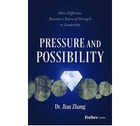 Pressure and Possibility How Difference Becomes a Source of Strength in Leadership - Jian Zhang - Forbes Books - ebook (ePub) - Livre