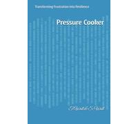 Pressure Cooker: Transforming Frustration into Resilience