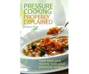 Pressure Cooking Properly Explained Page, Dianne (Auteur)