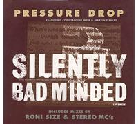 PRESSURE DROP / SILENTLY BAD MINDED