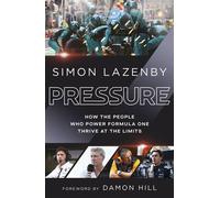 Pressure How the people who power Formula One thrive at the limits - Simon Lazenby - Ebury Digital - ebook (ePub) - Livre