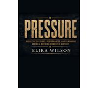 Pressure: Inside the Decisions, Performances, and Filmmaking Behind a Defining Moment in History