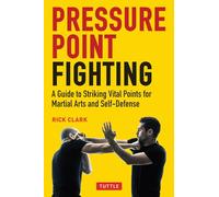 Pressure Point Fighting by Rick Clark Rick Clark (Auteur)