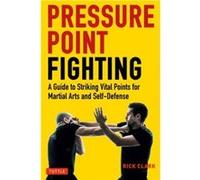 Pressure Point Fighting by Rick Clark Rick Clark (Auteur)