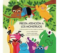Presta atención a los monstruos: Un libro que ayuda a los niños a aceptar sus sentimientos