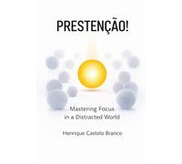 PRESTENÇÃO!: The Challenge of Staying Attentive in a Distracted World