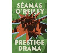 Prestige Drama: the ‘hilarious and profound’ debut novel from the bestselling author of Did Ye Hear Mammy Died?