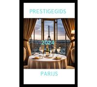 PRESTIGEGIDS 2024 PARIJS: De meest prestigieuze plekken om Parijs te verkennen: hotels, restaurants, bars, winkels, beroemde bezienswaardigheden, spa's