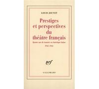 Prestiges et perspectives du théâtre français Quatre ans de tournée en Amérique latine (1941-1945) - Louis Jouvet - Gallimard - broché - Livre
