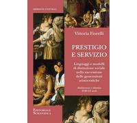 Prestigio e servizio. Linguaggi e modelli di distinzione sociale nella successione delle generazioni aristocratiche