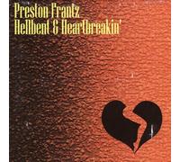 Preston Frantz Hellbent & Heartbreakin' - Preston Frantz Hellbent & Heartbreakin'
