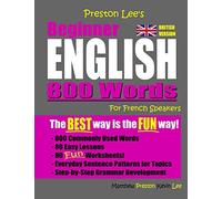 Preston Lee's Beginner English 800 Words For French Speakers (British Version)