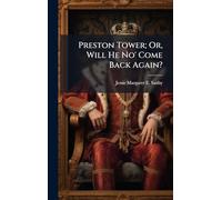 Preston Tower; Or, Will He No' Come Back Again?