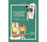 Presumid@s, vanidos@s y atractiv@s: Más allá de la imagen corporal