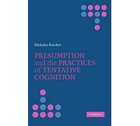 Presumption And The Practices Of Tentative Cognition