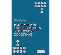 Presumption And the Practices of Tentative Cognition Nicholas Rescher (Auteur)