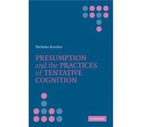 Presumption And The Practices Of Tentative Cognition