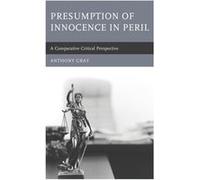 Presumption of Innocence in Peril by Gray & Anthony & University of Southern Queensland Gray Anthony University of Southern Queensland (Auteur)