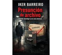 PRESUNCIÓN DE ARCHIVO: Cuando investigar ya es una amenaza.