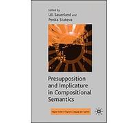 Presupposition and Implicature in Compositional Semantics, Palgrave Studies in Pragmatics, Languages and Cognition Uli Sauerland (Auteur)