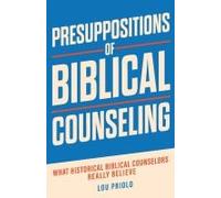 Presuppositions Of Biblical Counseling