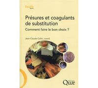 Présures et coagulants de substitution Comment faire le bon choix ? - Jean-Claude Collin - Quae - broché - Etude