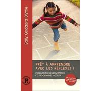Prêt À Apprendre Avec Les Réflexes ! - Evaluation Neuromotrice Et Programme Moteur