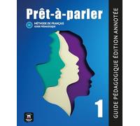 Prêt-à-parler 1 - Guide pédagogique: Méthode de français