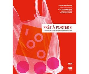 Prêt à Porter ?!: L'histoire du sac plastique et papier en Suisse