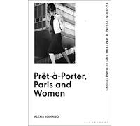 Prêt-à-Porter, Paris and Women: A Cultural Study of French Readymade Fashion, 1945-68