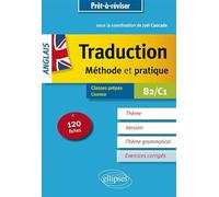 Prêt à réviser. Anglais. Traduction. Méthode et pratique. 120 fiches. Thème, version, thème grammatical. Classes préparatoires et Licence. B2/C1